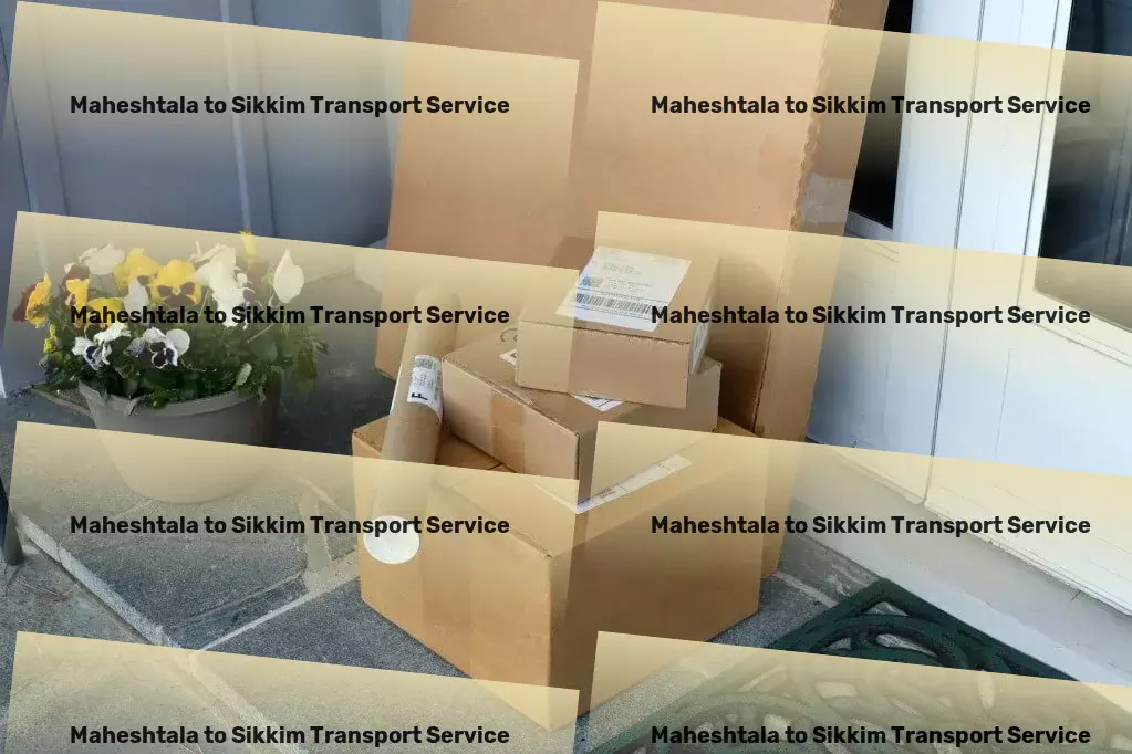 Maheshtala to Sikkim Courier And Parcel Making every mile count across India's transport routes! - High-capacity logistics operations